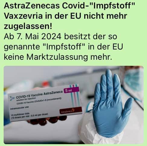 Der so genannte Covid-19-Impfstoff von AstraZeneca, welcher laut Auskunft von Politik und Systemmedien „sicher“, „geprüft“, „wirksam“ und „nebenwirkungsfrei“ war, ist mit Wirkung vom 7. Mai 2024 in der Europäischen Union nicht mehr zugelassen. Der Antrag auf die Rücknahme der…