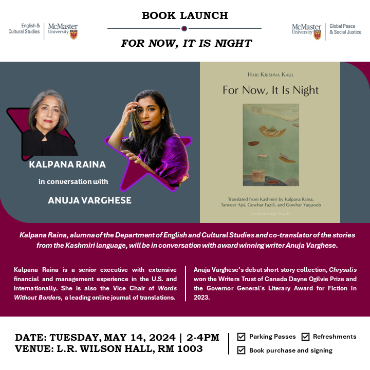 Please join us for the launch of For Now, It Is Night, a collection of stories by Hari Krishna Kaul. At this event, Kalpana Raina will be in conversation with Anuja Varghese. The date is Tuesday, May 14, 2024, 2-4pm at the L.R. Wilson Hall, Rm 1003. See poster for more info