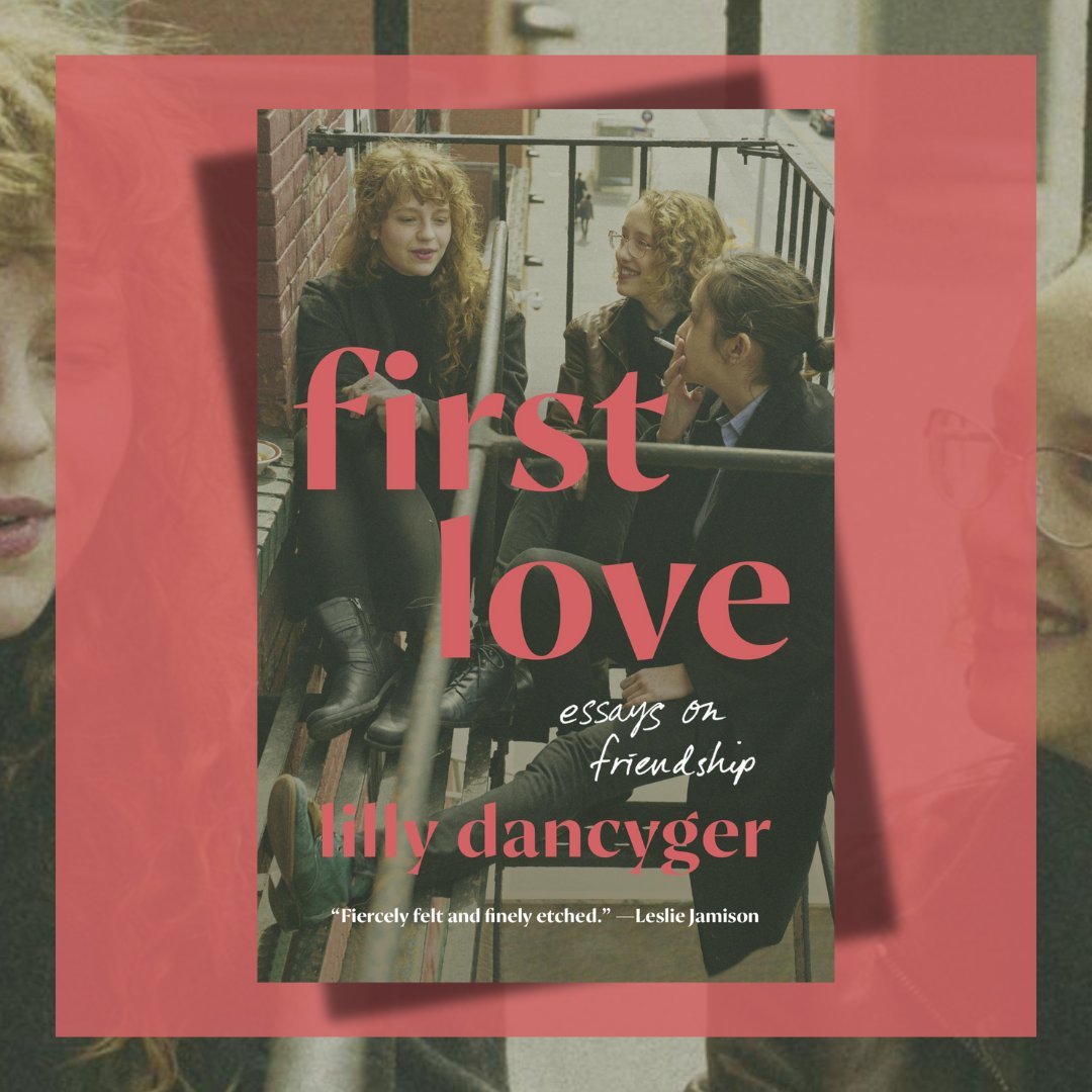 New from the critically acclaimed author Lilly Dancyger: FIRST LOVE is a bold, poignant essay collection that treats women’s friendships as the love stories they truly are. Publishes this week on Tuesday, May 7. penguinrandomhouse.com/books/714347/f…