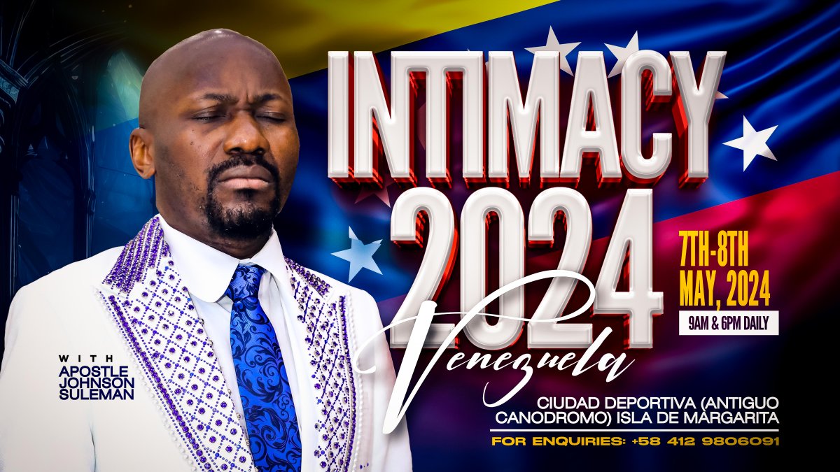 Intimacy 2024 - VENEZUELA🇻🇪, South America Crusade Is Next!✈️🛬 With The Restoration Apostle, Prof. Johnson Suleman 🗓️7th & 8th May, 2024 || 🕑9am & 6pm Daily 📍@ Ciudad Deportiva (Antiguo Canodromo) Isla De Margarita For More Information: Call📞 +58 412 9806091