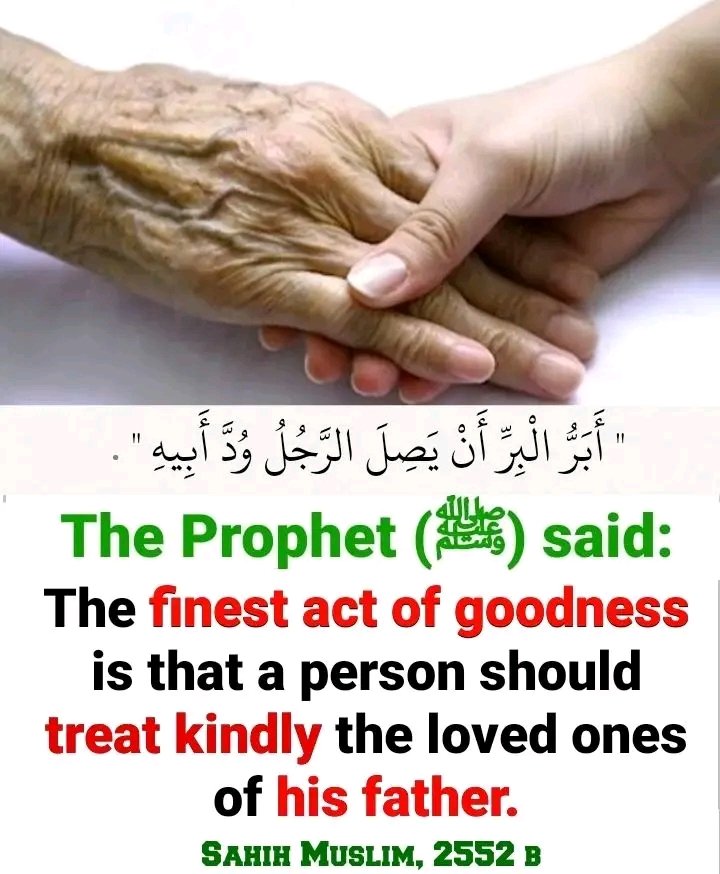 The Prophet (ﷺ) said: The finest act of goodness is that a person should treat kindly the loved ones of his father. Sahih Muslim, 2552 b 𝗟𝗘𝗔𝗥𝗡 | 𝗜𝗠𝗣𝗟𝗘𝗠𝗘𝗡𝗧 | 𝗦𝗛𝗔𝗥𝗘 #LearnQuranOnlineFromHome