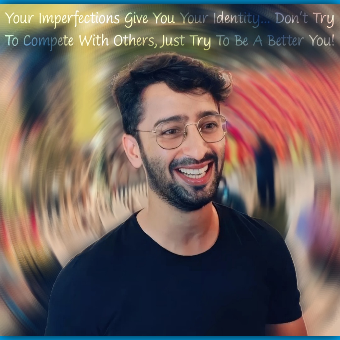 Your Imperfections Give You Your Identity... Don’t Try To Compete With Others, Just Try To Be A Better You! ~ Shaheer 💫 

#ShaheerSheikh #SSQuotes #ShaheerSayings #RiseNShine #StayHealthy #StayBlessed #LoveAndRespect

@Shaheer_S ♥️

#GodBlessYou #ShaheerSheikh