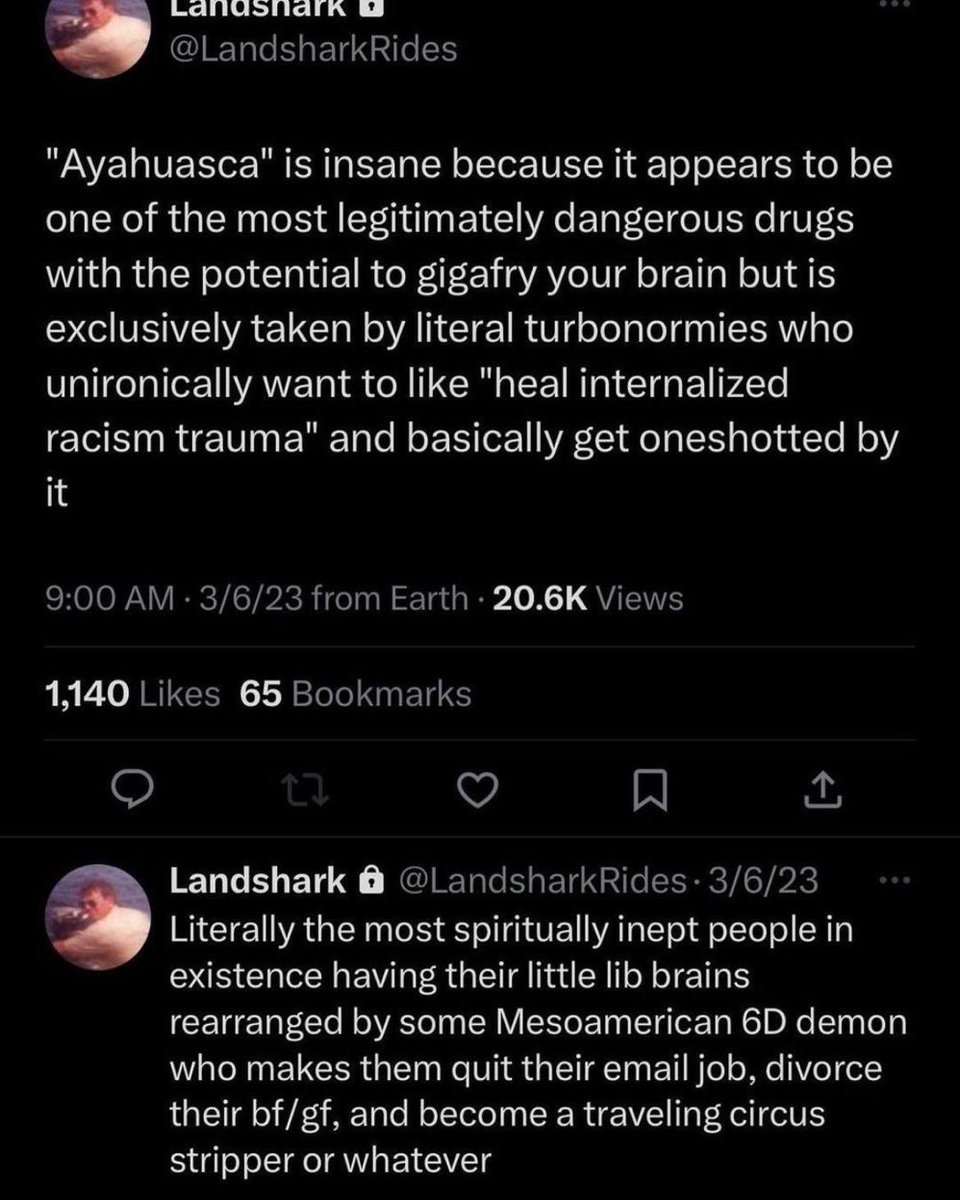 @0xAlaric Obligatory reference to the Landshark post about normies taking Ayahuasca.