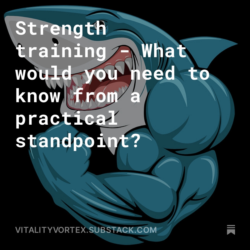 Strength training - What would you need to know from a practical standpoint? open.substack.com/pub/vitalityvo…
