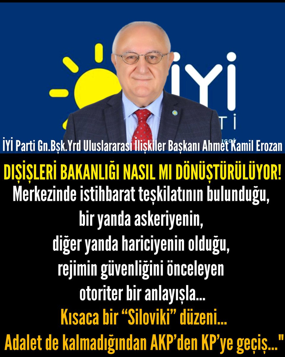 İYİ Parti Gn.Bşk.Yrd Uluslararası İlişkiler Başkanı @Ahmet_Erozan Ahmet Kamil Erozan: 💥'DIŞİŞLERİ BAKANLIĞI NASIL MI DÖNÜŞTÜRÜLÜYOR!'💥 Merkezinde istihbarat teşkilatının bulunduğu, bir yanda askeriyenin, diğer yanda hariciyenin olduğu, rejimin güvenliğini önceleyen otoriter…