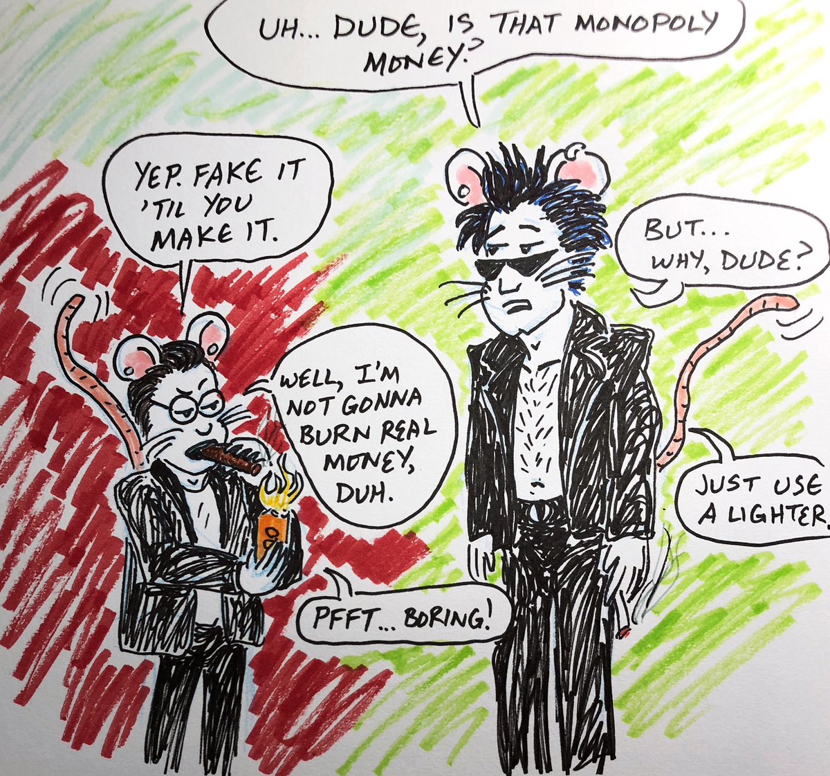 Today’s Ricky B. Rat cartoon: Myles and Ricky have rather different styles when it comes to lighting up… despite his small size, Myles likes playing Mr. BigTime.

#sketchbook #markerdrawing #mouseman #ratman #punkrock #cartoonsketch #monopolymoney #fakeittillyoumakeit #cigars