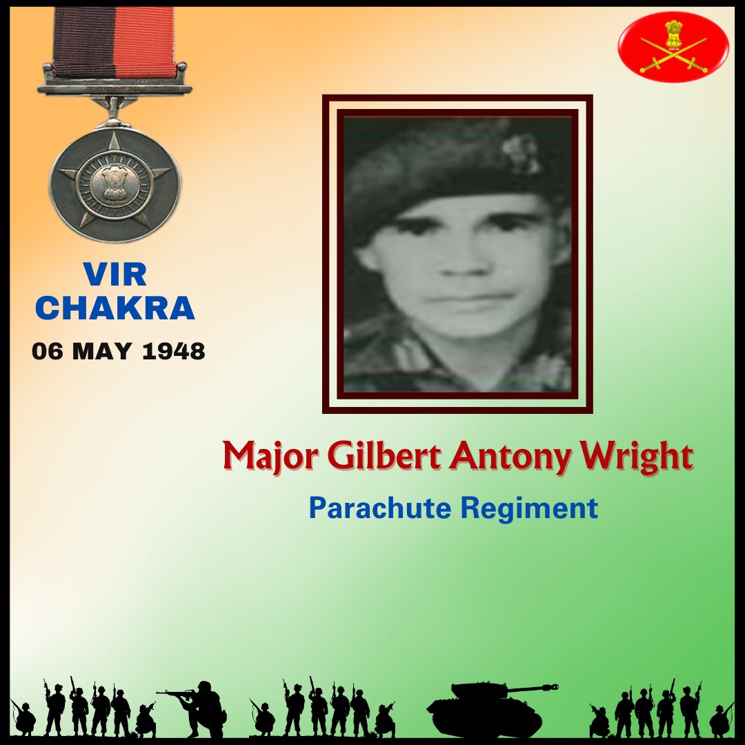 Major Gilbert Antony Wright Parachute Regiment 06 May 1948 Jammu and Kashmir Major Gilbert Antony Wright displayed undaunted courage, bravery & inspiring leadership in the face of the enemy. Awarded #VirChakra Salute to the war Hero! gallantryawards.gov.in/awardee/1170