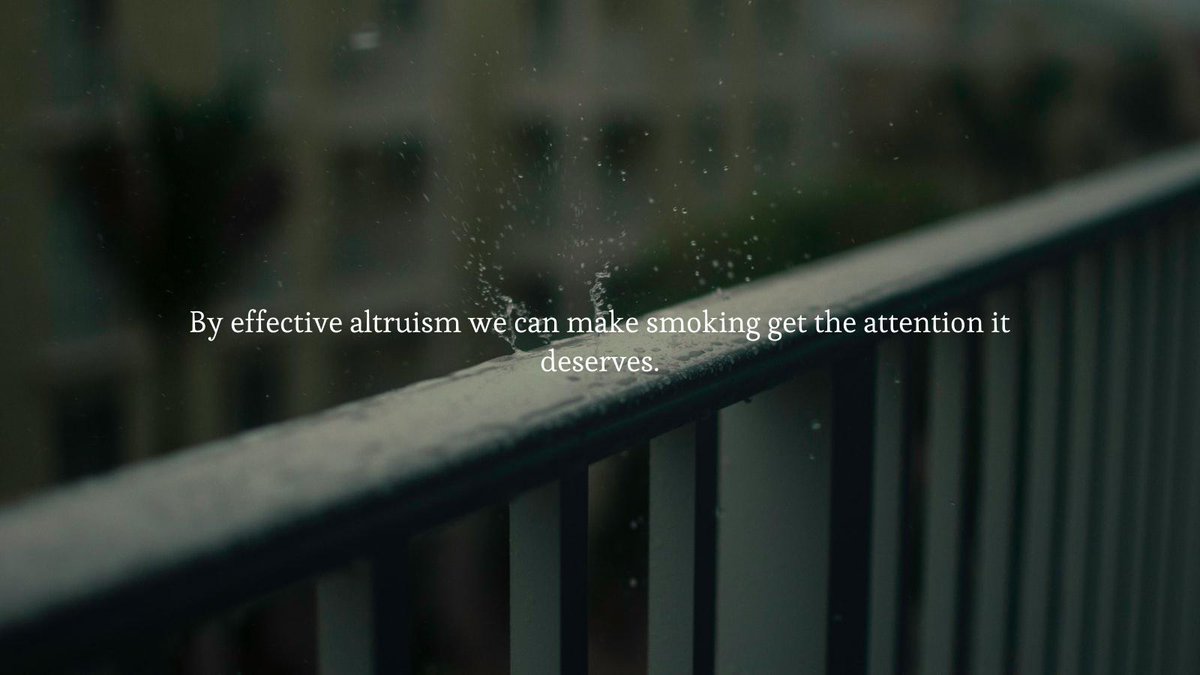By effective altruism we can make smoking get the attention it deserves.