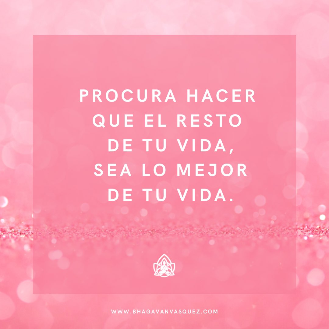 Procura hacer que el resto de tu vida, sea lo mejor de tu vida.💕🛋️🫶🏻 #BhagavaVasquez #Medium #FelizLunes #Mayo #FelizdiadeLasMadres