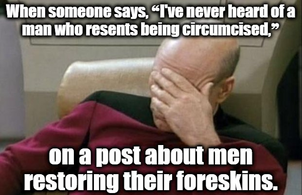 How many times have you seen this? norm.org has more information about foreskin restoration.