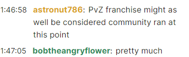 Stephen Notely (OG PopCap employee that made the almanac entries for PvZ1 and wrote for PvZ2 that left in 2022) said this during Rich Werner's PvZ1 live-stream today