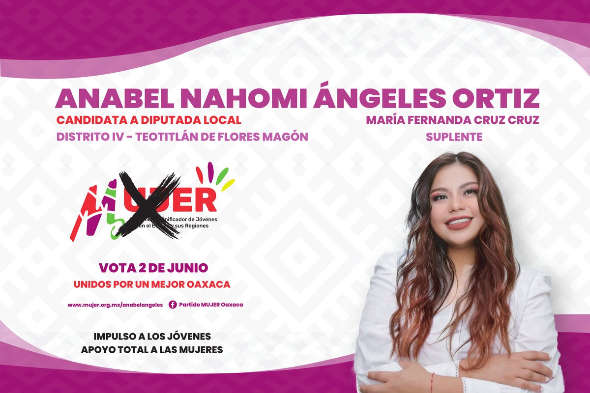 partido_mujer's tweet photo. Este 2 de junio, vota por Anabel Nahomi Ángeles Ortiz, nuestra candidata #MUJER, a la Diputación Local #Distrito04 - Teotitlán de Flores Magón. 

Vamos por un cambio generacional, donde todas las voces sean escuchadas. #PartidoMujerOaxaca #VotaMujer #MUJER https://t.co/98QIhkV7Gy