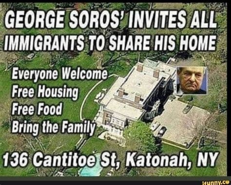 All immigrants please stay at George Soros' house. Everyone is welcome.
#HIAW