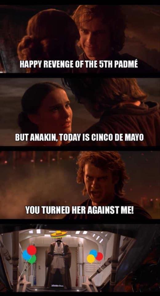 Happy revenge of the fifth / cinco de mayo !!!