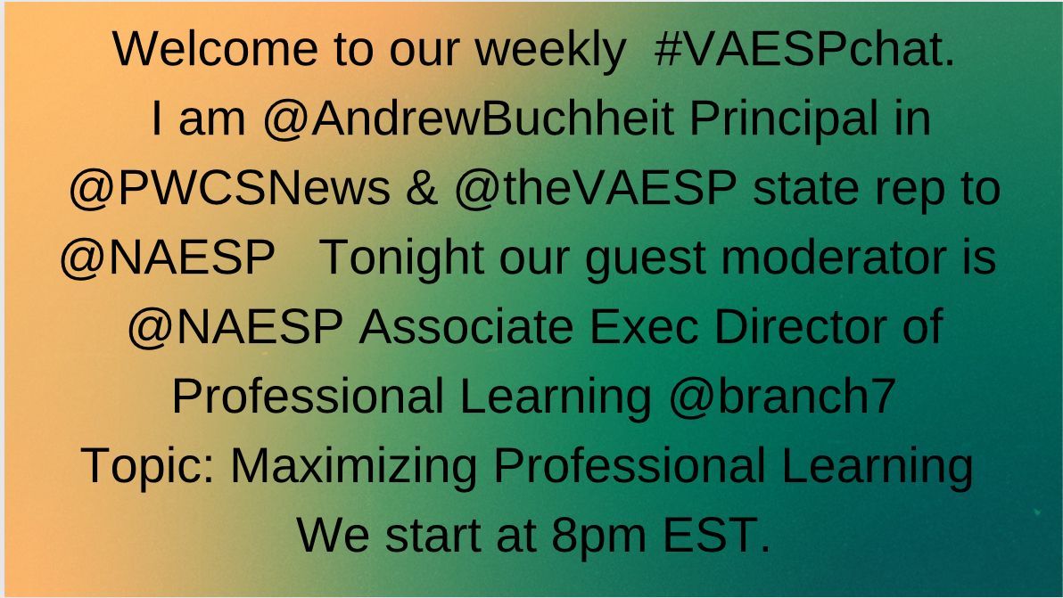Welcome to our weekly #VAESPchat. I am @AndrewBuchheit Principal in @PWCSNews & @theVAESP state rep to @NAESP Tonight our guest moderator is @NAESP Associate Exec Director of Professional Learning @branch7 Topic: Maximizing Professional Learning We start at 8pm EST.