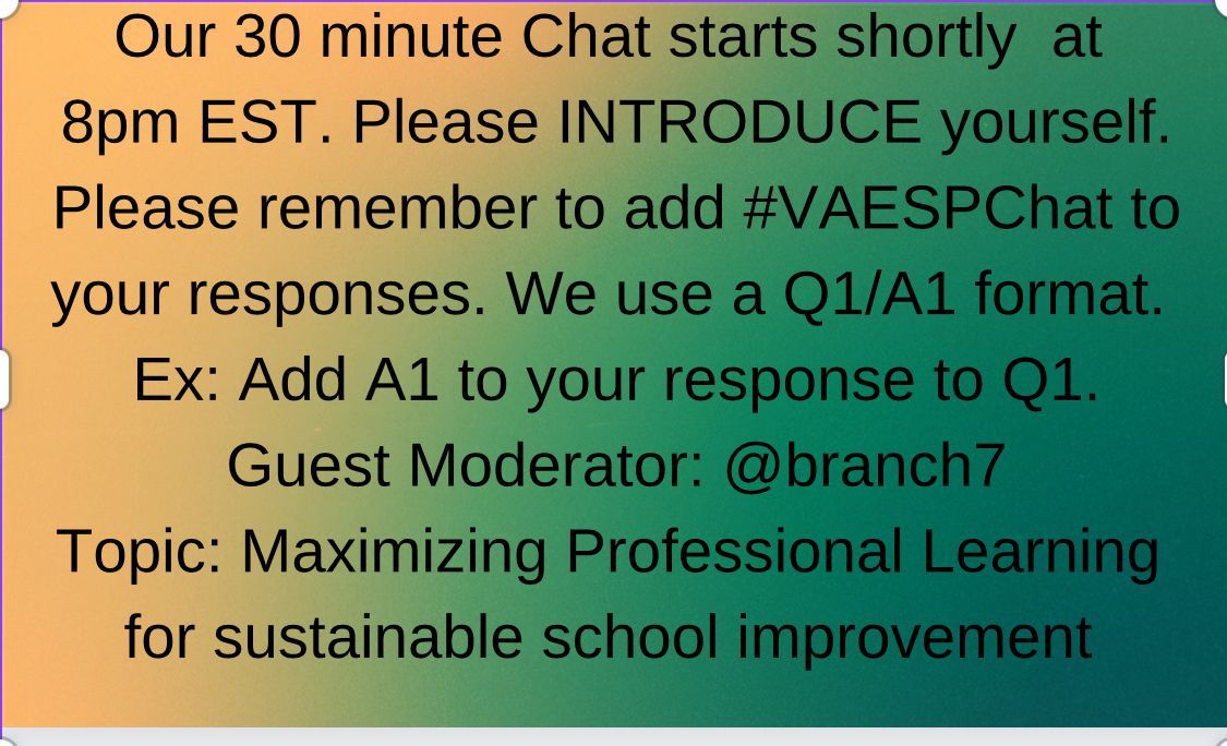 Our 30 minute Chat starts at 8pm EST. Please INTRODUCE yourself. Please remember to add #VAESPChat to your responses. We use a Q1/A1 format. Ex: Add A1 to your response to Q1. Guest Moderator: @branch7 Topic: Maximizing Professional Learning for sustainable school improvement