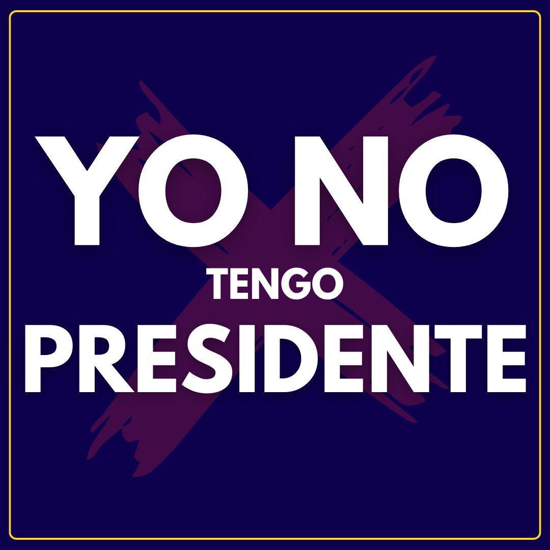 #YoNoTengoPresidente