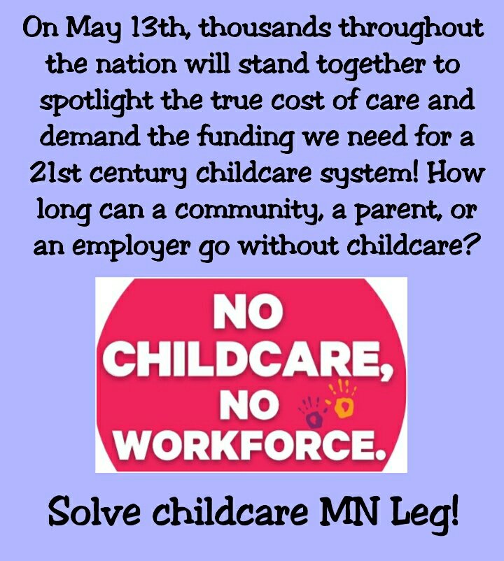 #nationalDayWithoutCare
#mnleg 
#workforcebehindtheworkforce 
#SolveChildCare 
#affordablechildcare 
#KidsCountOnUs