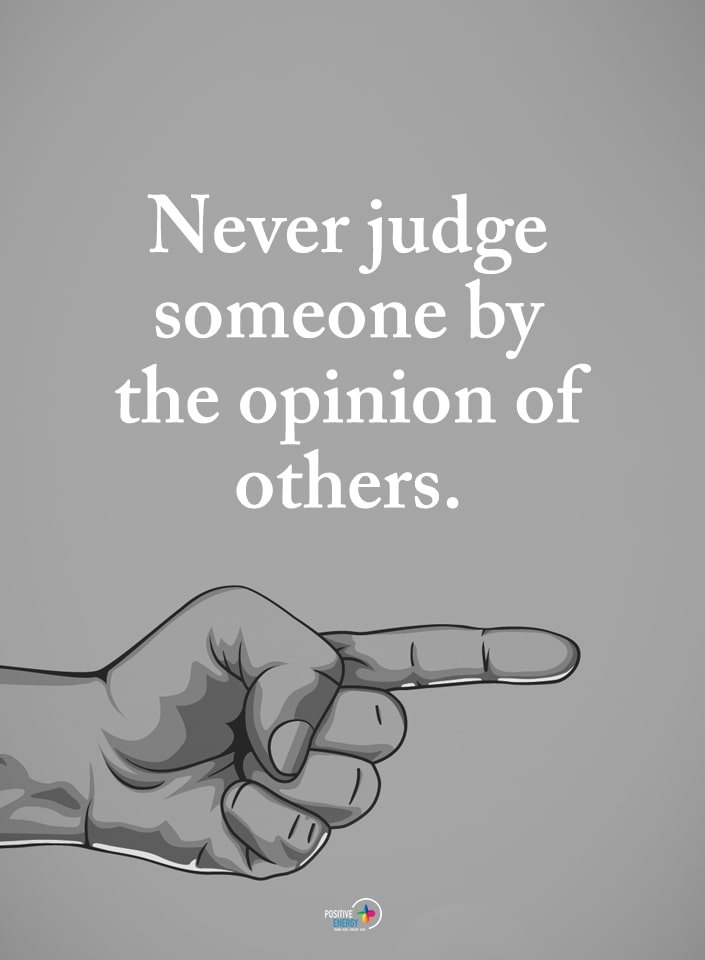 Don't let others' opinions cloud your judgment. Take the time to get to know someone for who they truly are. #DontJudge #BeYourself #People #KnowledgeIsPower #Quotes #ThinkBIGSundayWithMarsha