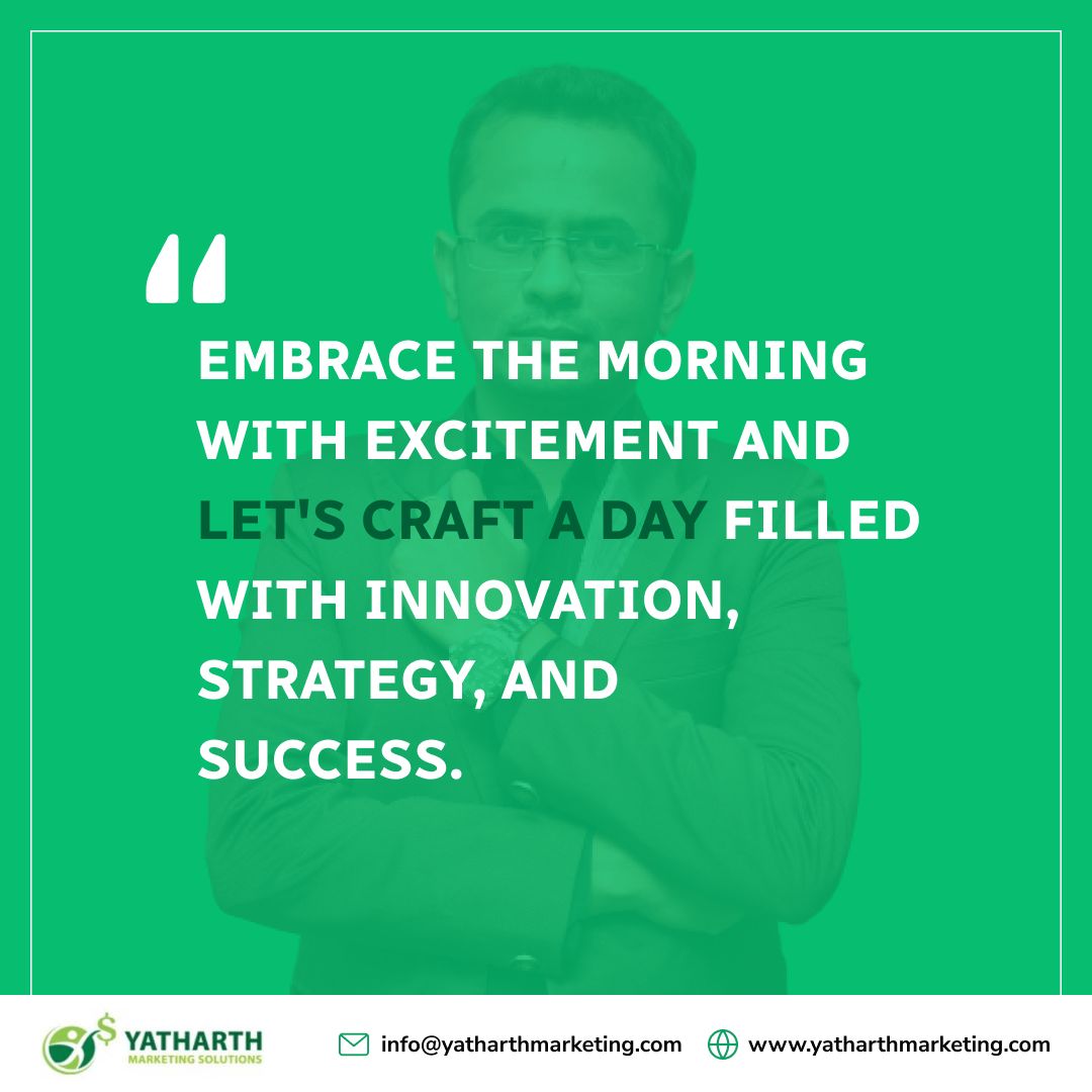 Rise and shine! 🌞 

Let's infuse our mornings with excitement and craft a day ripe with innovation, strategy, and success. 💼✨ 

#morningmotivation #embracetheday #morningmotivation #successmindset #YatharthMarketing #SalesTraining #BusinessSuccess