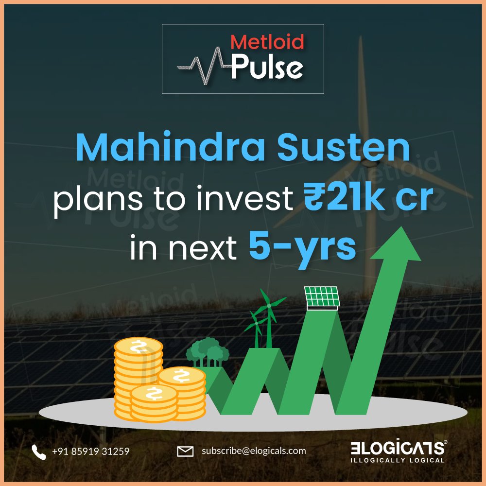 Mahindra Susten aims to inject ₹21,000 crores into investments over the next five years. #MahindraSusten #InvestmentGoals #TheMetloid #Elogicals @MahindraSusten #TheMetloid #Elogicals