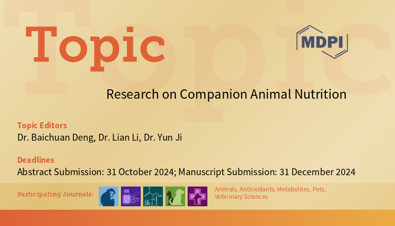 ⭐️New MDPI Topic⭐️ Research on #Companion #AnimalNutrition ⏰Abstract submission deadline: 31 October 2024 ⏰Manuscript submission deadline: 31 December 2024 👉mdpi.com/topics/78W098W… @Animals_MDPI @antioxidants_OA @MetabolitesMDPI @Vetsci_MDPI @LifesciMdpi