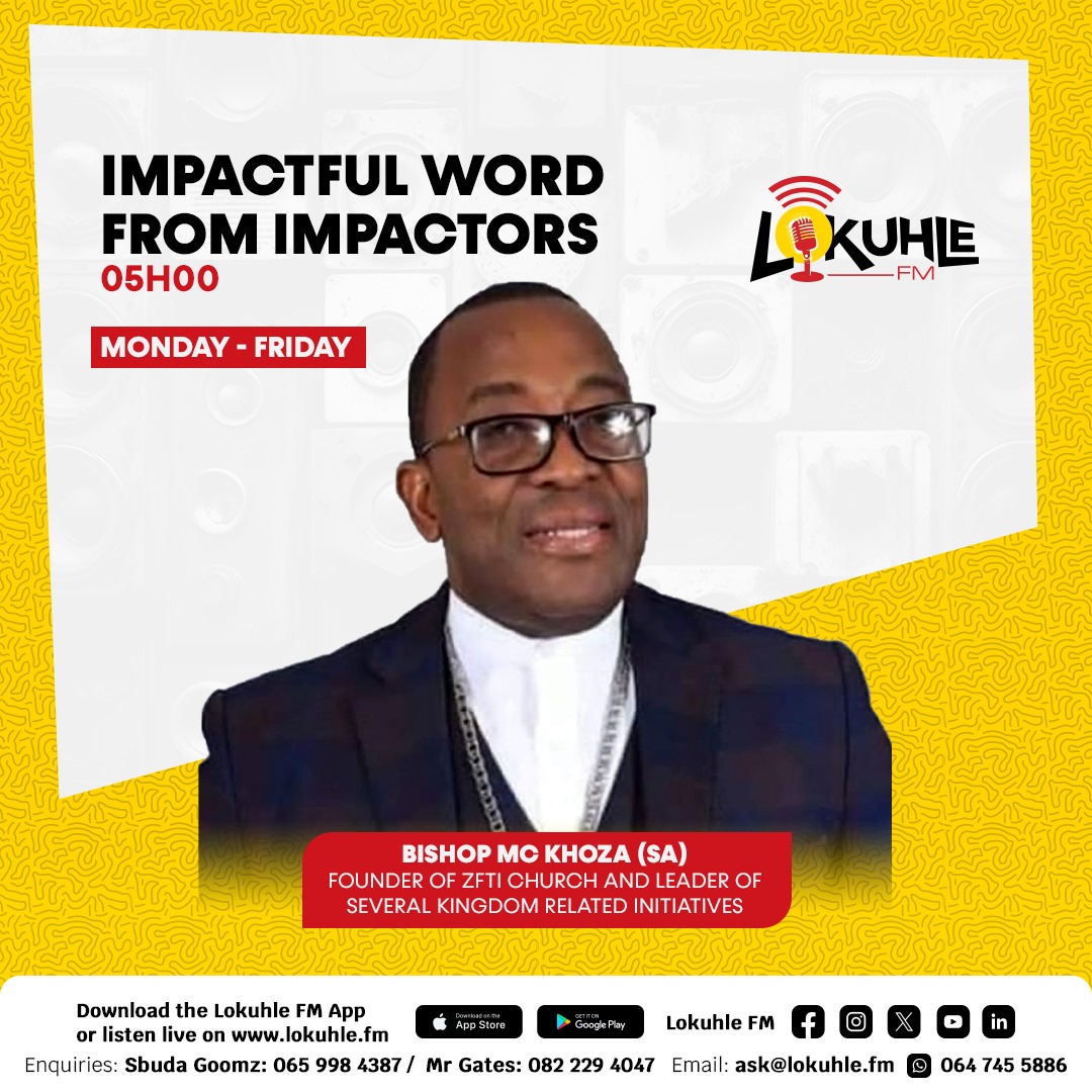 Wake up to impactful word from impactors and set your day right with Bishop MC Khoza every Monday to Friday from 05h00. #LokuhleFM