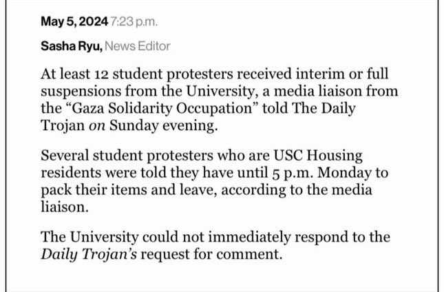 At least a dozen @USC student protestors have received interim or full suspensions, according to the @DailyTrojan. Those living in university housing have been ordered to move out.
