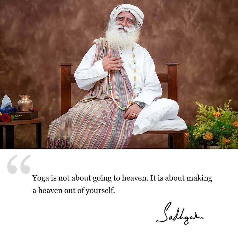 Yoga is not about going to heaven. It is about making a heaven out of yourself.

#Sadhguru #SadhguruQuotes