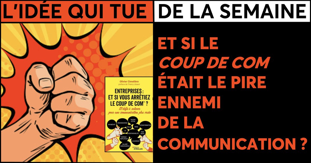 ET SI LE 'COUP DE COM' ÉTAIT LE PIRE ENNEMI DE LA COMMUNICATION ? bit.ly/3WuXea2 C'est l''Idée qui tue' de la semaine de ma newsletter hebdo, consacrée au tout nouveau livre de @olivcim : 'Entreprises, et si vous arrêtiez le coup de com ? '