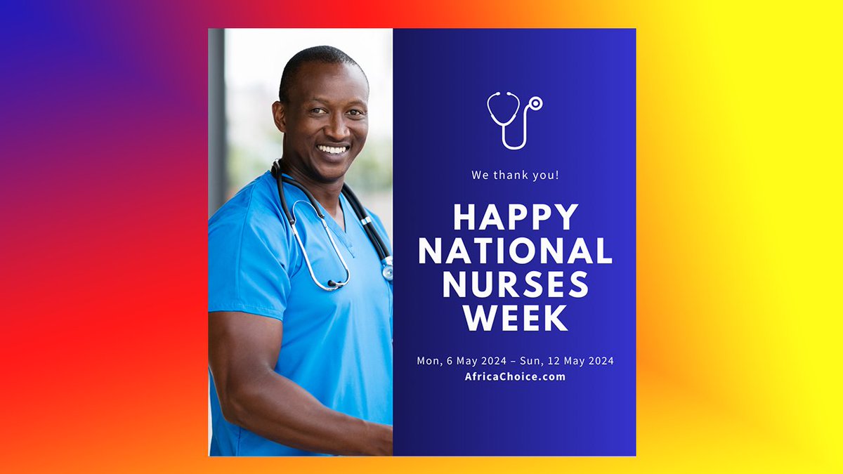 We Say Happy National Nurses Week 2024: Go here africachoice.com/threads/happy-… to all Nurses reading this