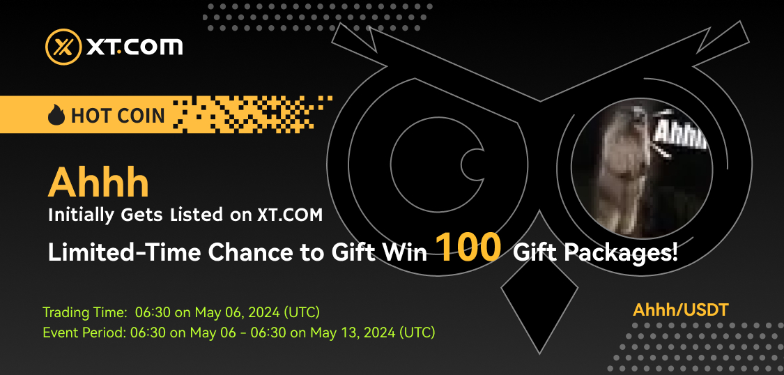 🚀 XT.COM will initially list #Ahhh (Roaring Groundhog) in the Innovation Zone under the Ahhh/USDT trading pair. 🚀 #XT #XTListing

✅ Deposit: 06:30 on May 06, 2024 (UTC)
✅ Trading: 06:30 on May 06, 2024 (UTC)
✅ Withdrawal: 06:30 on May 07, 2024 (UTC)

🏆