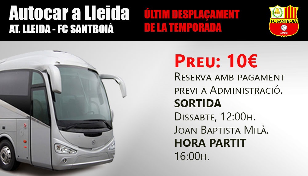 ℹ️ NOVA FINAL!
🚌 Autocar a Lleida
🕐 Sortida:  Dissabte, 12h.
📍Lloc: JBM
⚽ Hora partit: 16:00h.
🪙 Preu: 10€
ℹ️ El preu d'entrada al partit és de 5€ per socis.
🎟️ Pagament: Administració fins dijous.
#santboi
