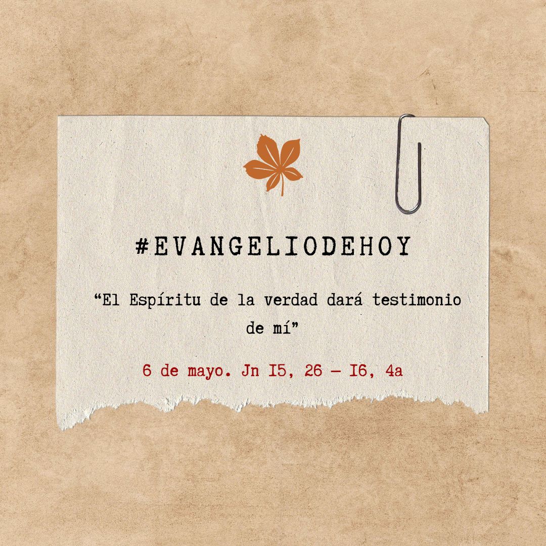 #EvangelioDeHoy. 6 de mayo. Jn 15, 26 — 16, 4a. “El Espíritu de la verdad dará testimonio de mí”. evangeliodeldia.org/SP/gospel