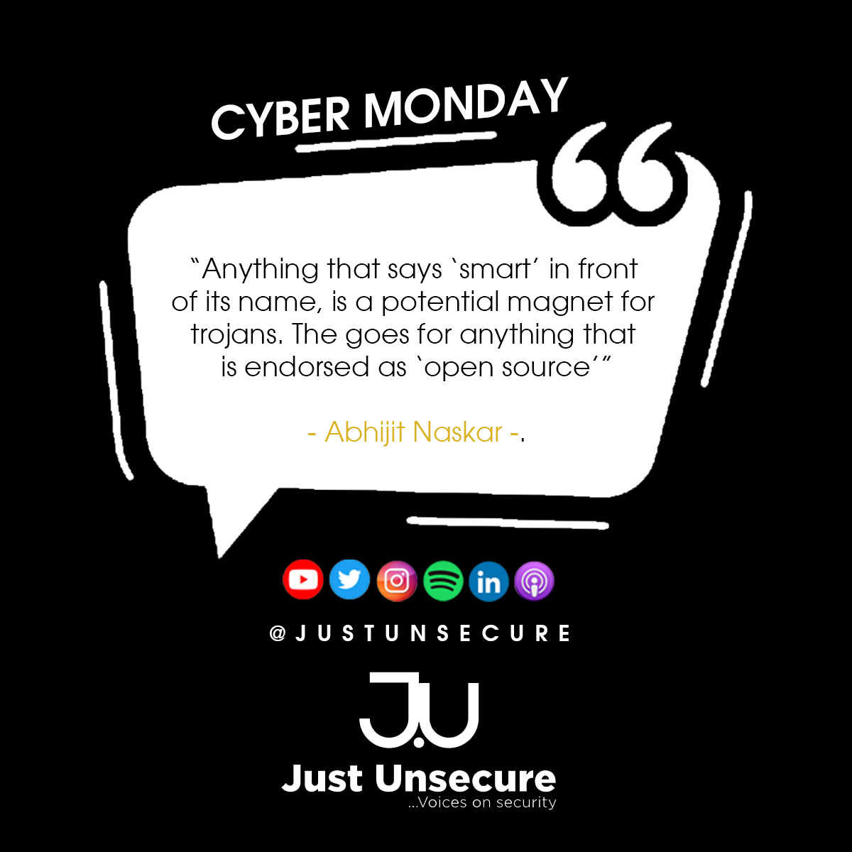 #JustUnsecure #CyberMonday #CISO #InfomationSecurity #Cybersecurity  #CyberSecurityQuotes, #InfoSecQuotes,#CyberSecurityAwareness, #InfoSecAwareness, #CyberSecurityInspiration, #InfoSecInspiration #cyber #security #technology