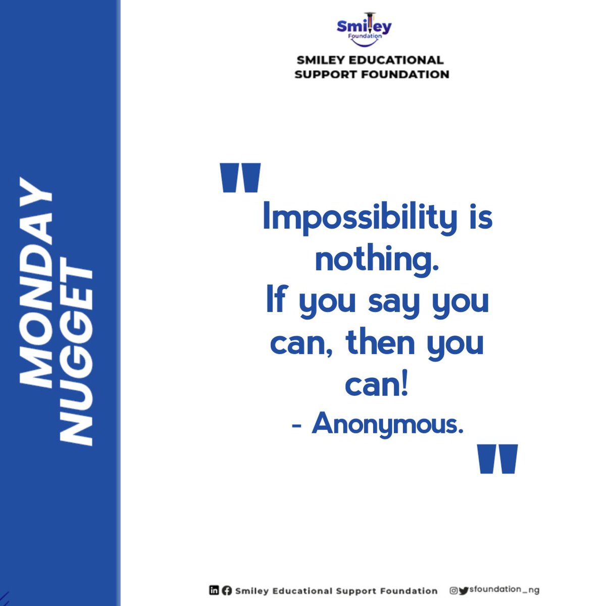 📍“Impossibility is nothing.
If you say you can, then you can!”

Cheers to a week full of awesome wins on every side. Go with the mindset of possibility.

Happy new week.

#MondayNugget
#SmileyFoundation