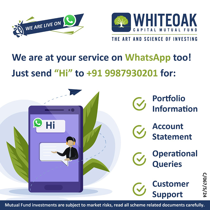 Keeping track of your investments with WhiteOak Capital Mutual Fund is just a WhatsApp message away!

Get started by simply sending 'Hi' to +91 9987930201 via WhatsApp.

#CustomerService #ConnectWithUs #WhiteOakCapital