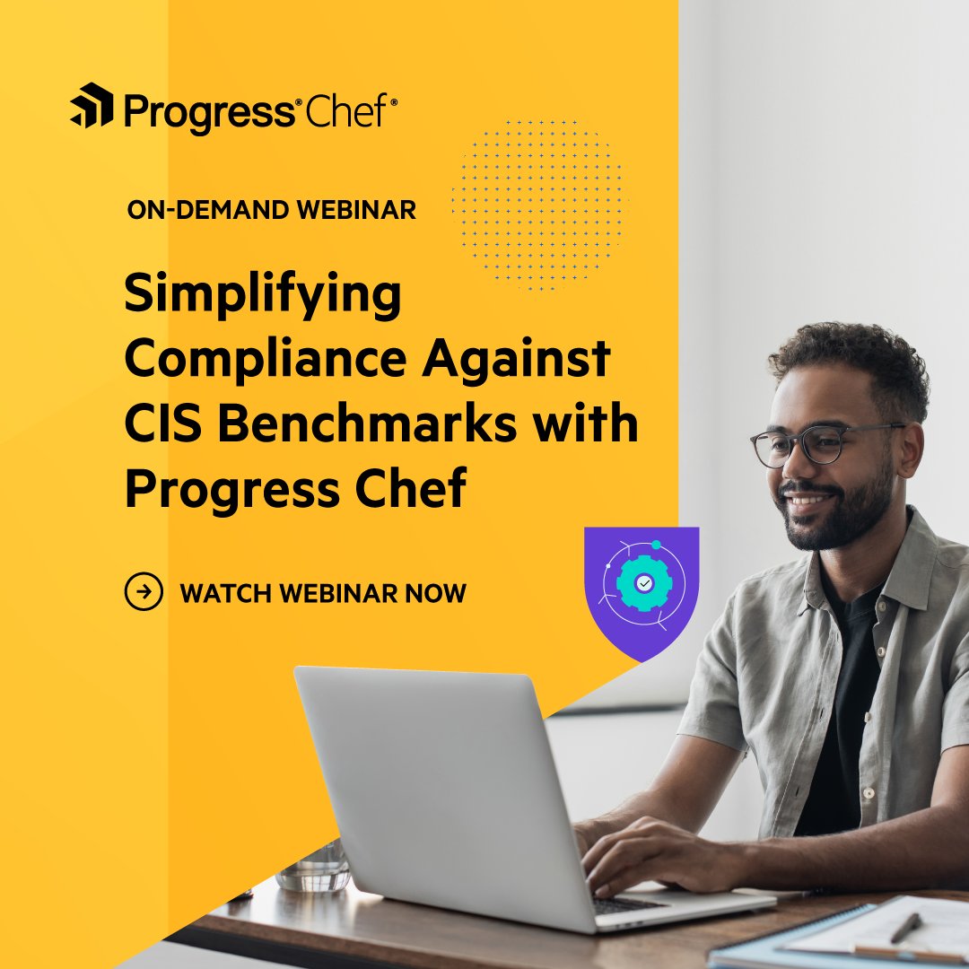 Our webinar, “Simplifying Compliance Against CIS Benchmarks with Progress Chef” is now available on-demand. Watch now: prgress.co/3vIMaeb