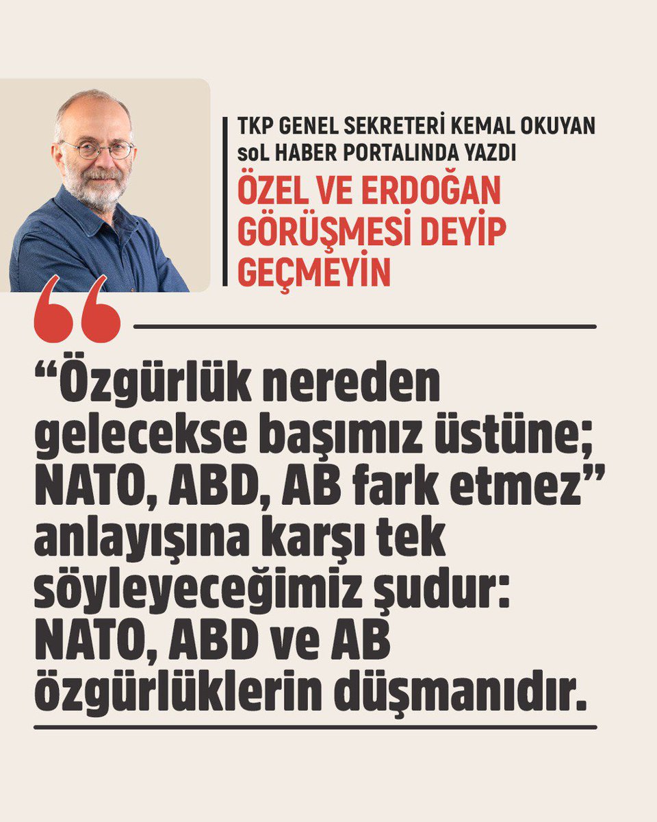 TKP Genel Sekreteri Kemal Okuyan yazdı: Özel ve Erdoğan görüşmesi deyip geçmeyin haber.sol.org.tr/yazar/ozel-ve-…
