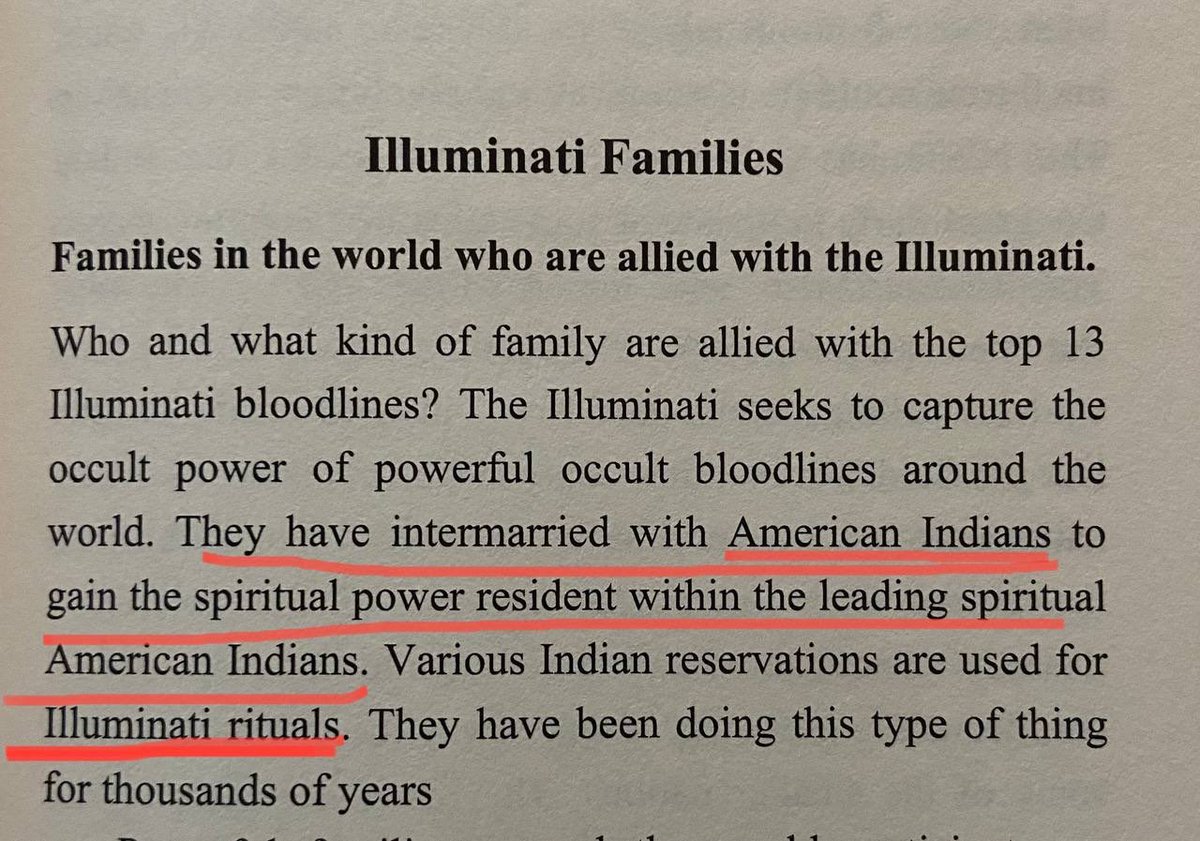 Many people in the Illuminati intermarried with American Indians…in order to gain spiritual power. Many Indian reservations were used for illuminati rituals. *from the book “BLOODLINES OF THE ILLUMINATI” vol 1.