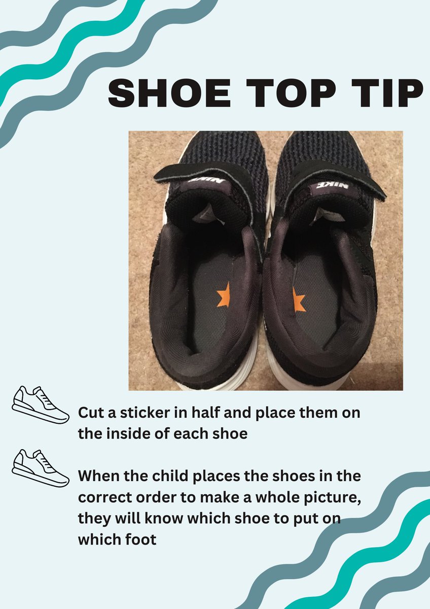 Today we’ll focus on dressing tips - Starting with shoes Your child might need to change from their outdoor shoes to their indoor shoes regularly throughout their day in school. Look at this top tip to support your child putting their shoes on the right feet.
