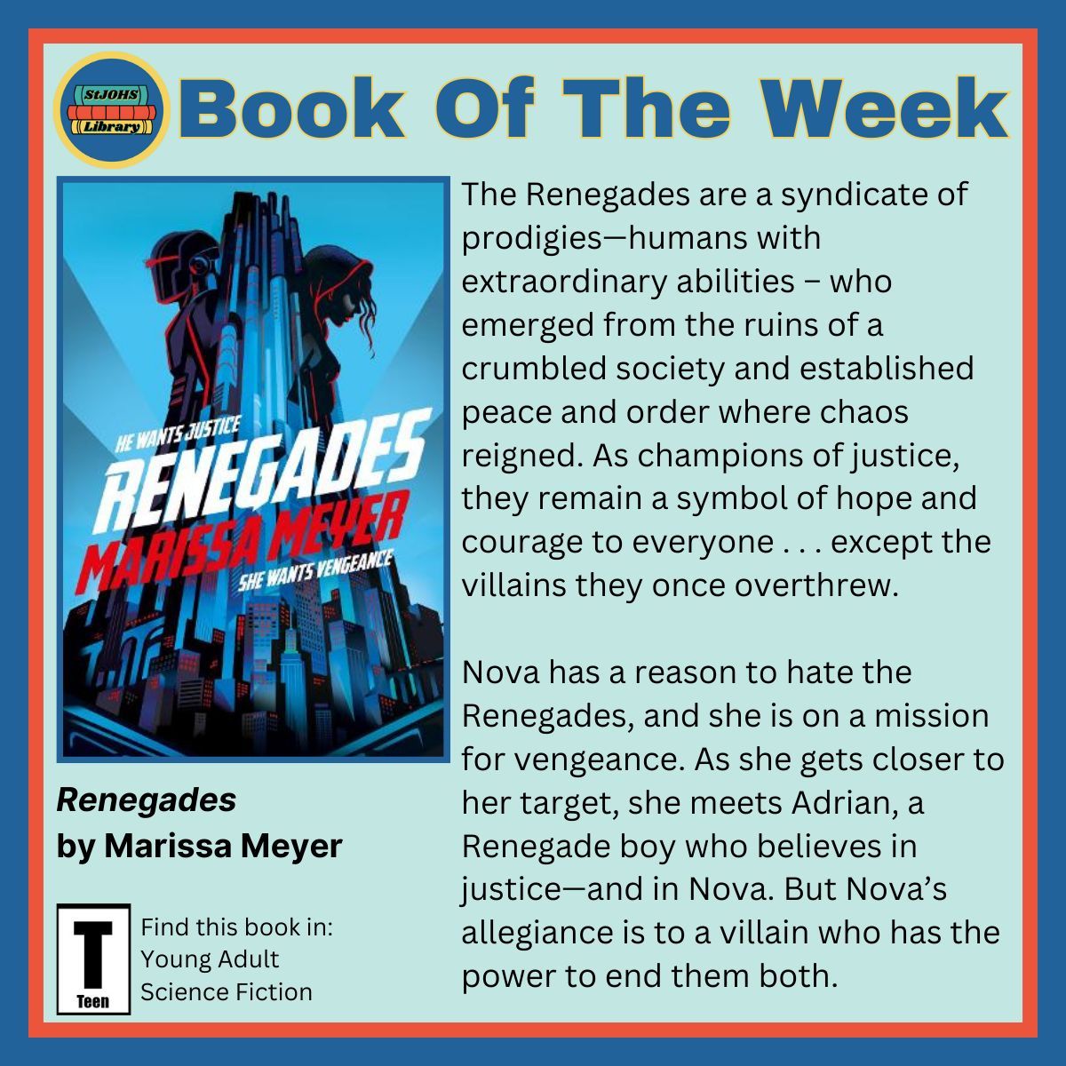The StJOHS Library #BookOfTheWeek is... 
Renegades by Marissa Meyer