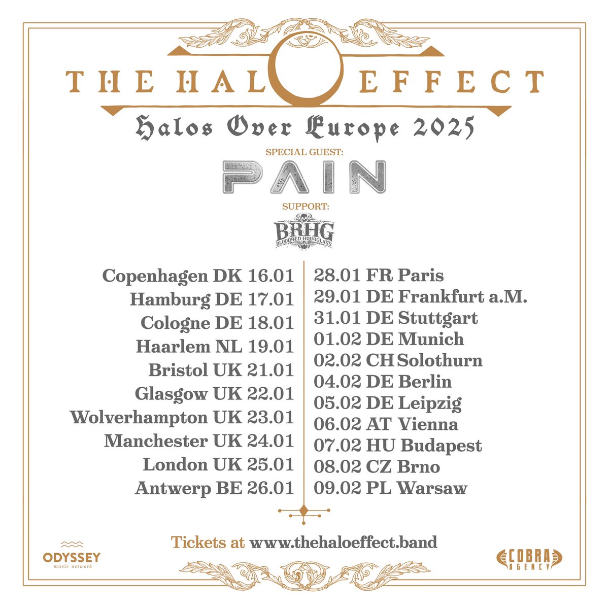 Halos Over Europe 2025 We are super stoked to finally announce that we will start 2025 with a Europe/UK tour together with none less than our friends in PAIN and Bloodred Hourglass. Tickets are available from May 8th, 10am CEST!