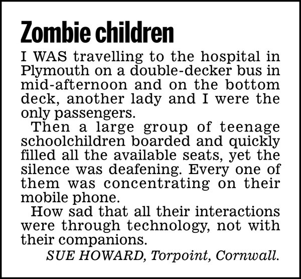 I’m willing to bet £10 right now that if any of those schoolchildren had talked to one another, Sue’s letter would have been about how noisy and unruly kids are these days.