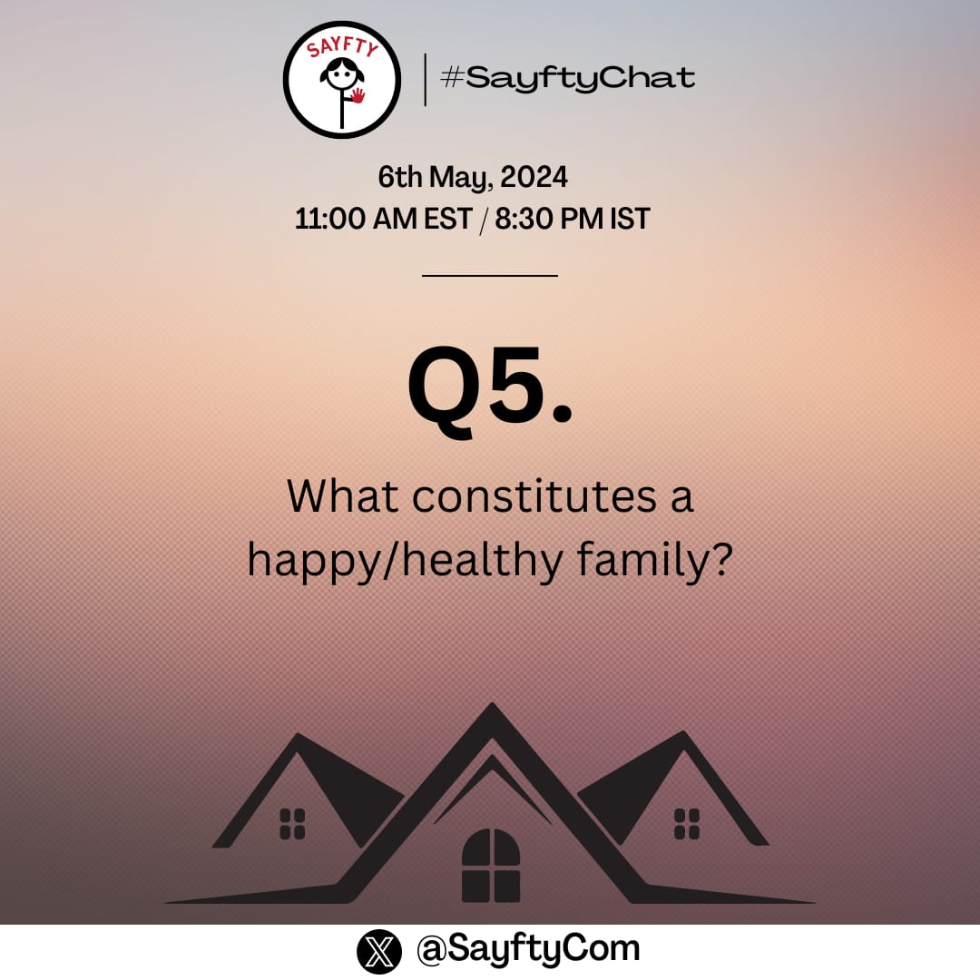 Q5. What constitutes a happy/healthy family? #sayftychat
