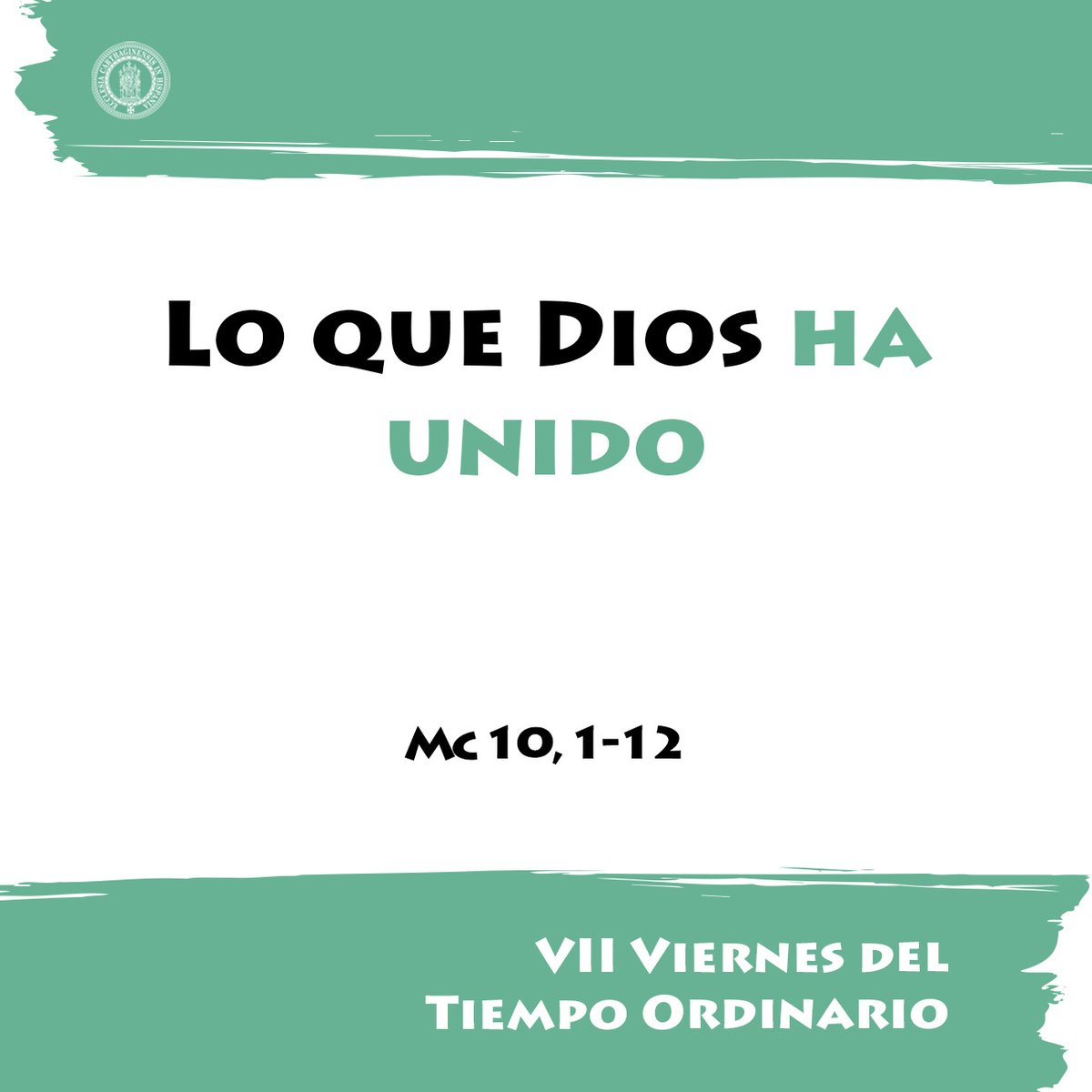 🟢 VII Viernes del Tiempo Ordinario 📖 «Lo que Dios ha unido, que no lo separe el hombre». 💭 El amor es eterno.