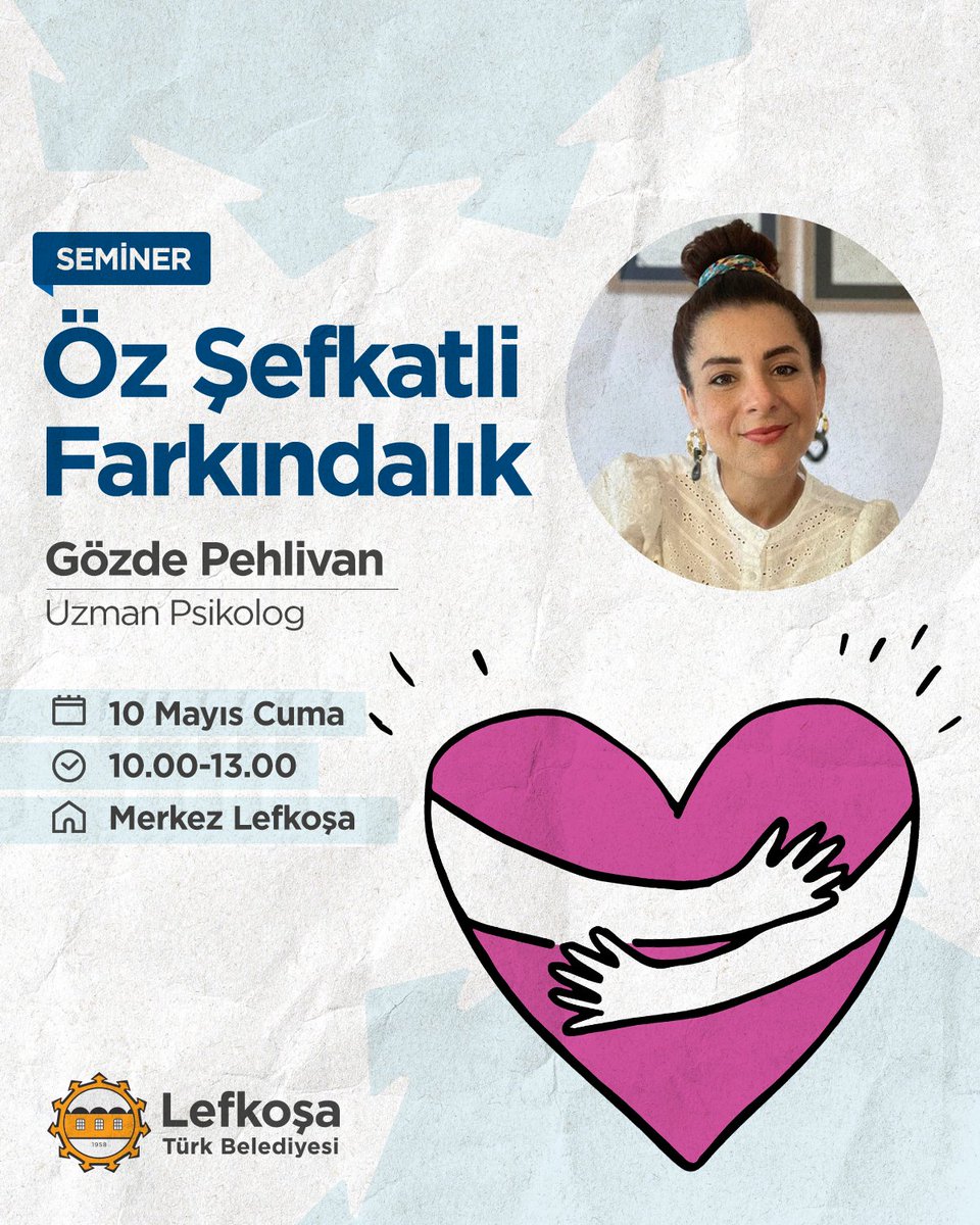 Öz Şefkatli Farkındalık Eğitimi Uzman Psikolog Gözde Pehlivan 🗓️10 Mayıs Cuma ⏰10.00-13.00 📌Merkez Lefkoşa