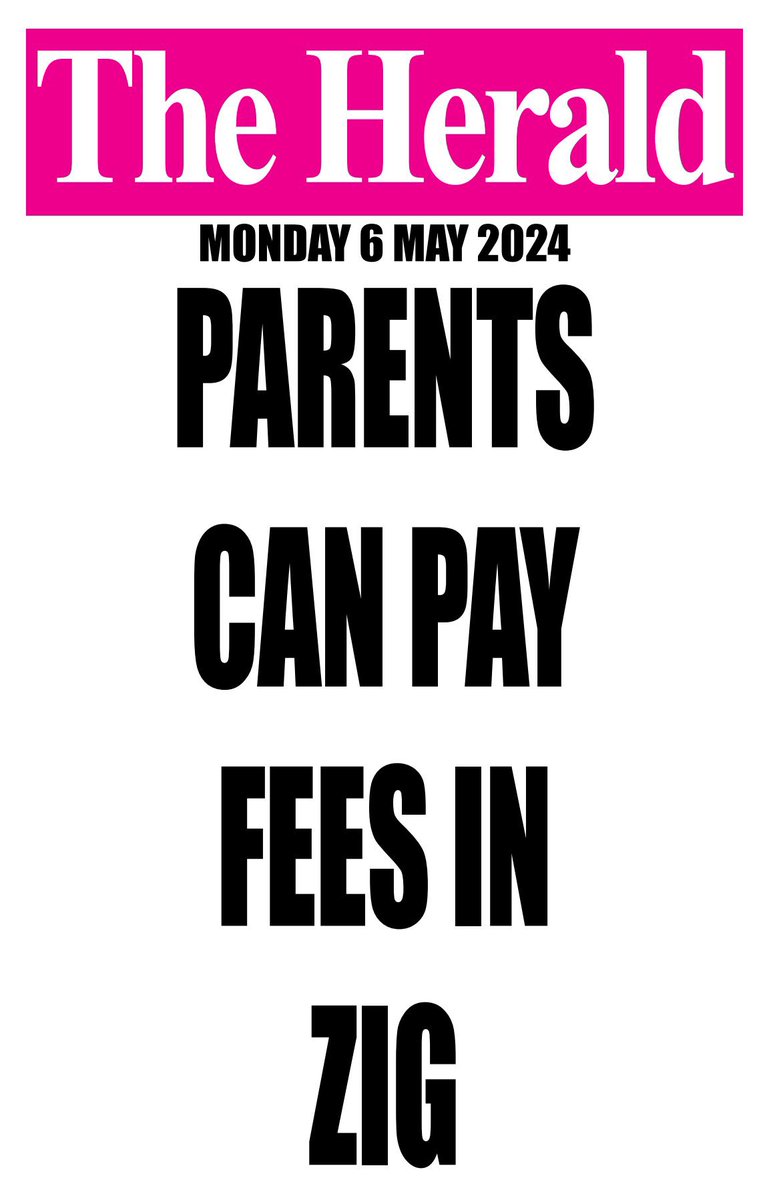 'Parents Can Pay Fees in Zig,' screams Zimbabwe’s state-run Herald newspaper today. We have seen this script play out and its movie five times before in the last 15 years. Parents will pay in ZiG, and then what when it can’t buy what these schools need two months from now due…