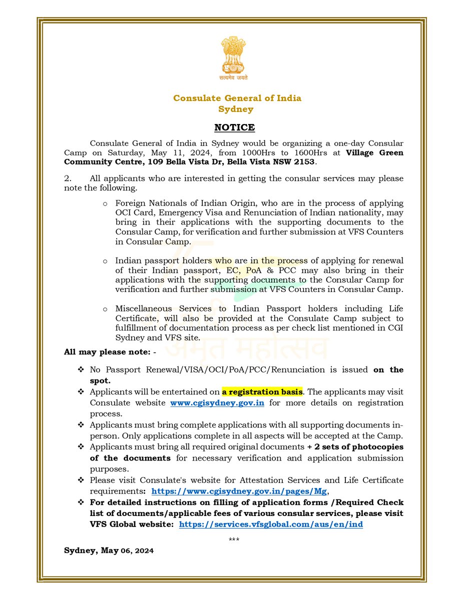 Consulate General of India, Sydney will be organizing a one-day Consular Camp on 11 May 2024 from 1000-1600 hrs at Village Green Community Centre, 109 Bella Vista Dr, Bella Vista NSW 2153. For registration to avail services in the Camp, please visit cgisydney.gov.in/pages/Mjk0