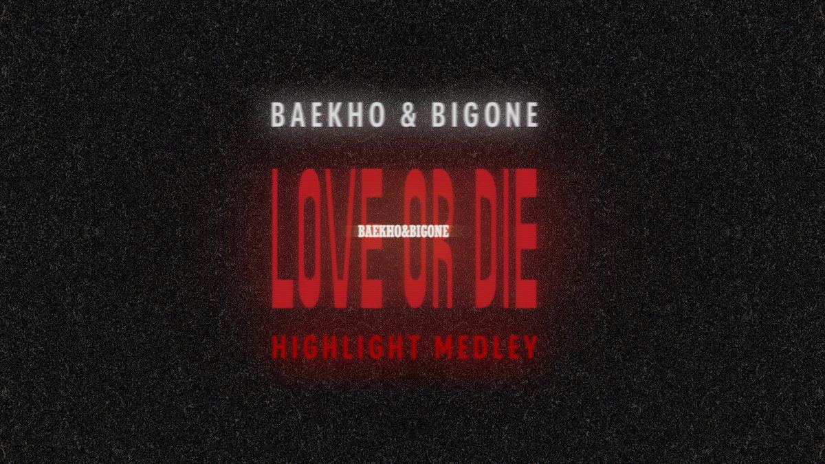 BAEKHO&amp;BIGONE SINGLE 'LOVE OR DIE'
2024.05.08 6PM(KST)

Highlight Medley
▶ youtu.be/curYuIj0-go

#백호 #BAEKHO
#빅원 #BIGONE
#LOVEORDIE
#나Rock너樂 #나락너락 by #PRISMFILTER